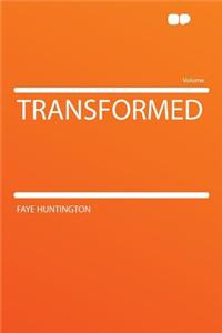 Transformed