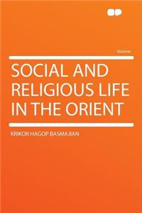 Social and Religious Life in the Orient