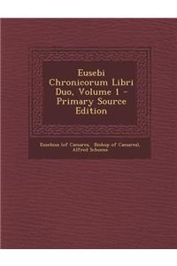 Eusebi Chronicorum Libri Duo, Volume 1