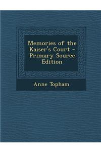 Memories of the Kaiser's Court - Primary Source Edition