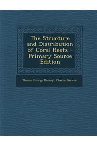 The Structure and Distribution of Coral Reefs - Primary Source Edition