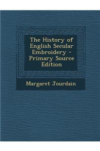 The History of English Secular Embroidery