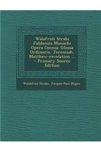 Walafridi Strabi Fuldensis Monachi Opera Omnia