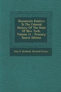 Documents Relative to the Colonial History of the State of New York, Volume 11