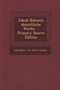 Jakob Bohme's Sammtliche Werke. - Primary Source Edition