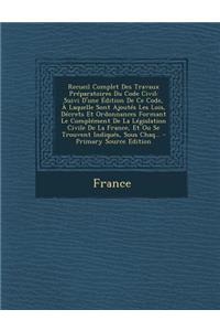 Recueil Complet Des Travaux Preparatoires Du Code Civil
