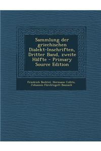 Sammlung Der Griechischen Dialekt-Inschriften, Dritter Band, Zweite Halfte - Primary Source Edition