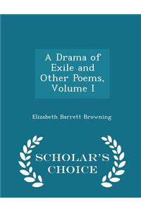 A Drama of Exile and Other Poems, Volume I - Scholar's Choice Edition