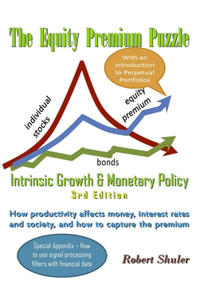 The Equity Premium Puzzle, Intrinsic Growth & Monetary Policy An Unexpected Solution Theory & Strategy for the Coming Jobless Age
