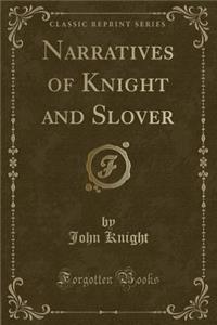Narratives of Knight and Slover (Classic Reprint)