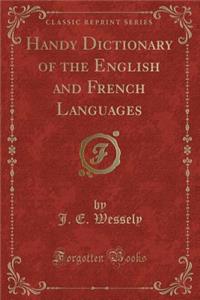 Handy Dictionary of the English and French Languages (Classic Reprint)