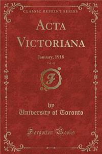 ACTA Victoriana, Vol. 42: January, 1918 (Classic Reprint)