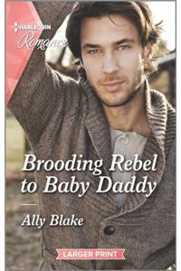Brooding Rebel to Baby Daddy