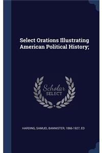 Select Orations Illustrating American Political History;
