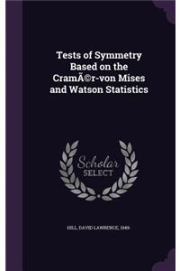 Tests of Symmetry Based on the Cramer-Von Mises and Watson Statistics