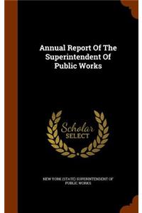 Annual Report of the Superintendent of Public Works