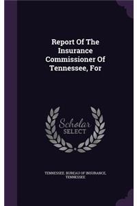 Report Of The Insurance Commissioner Of Tennessee, For