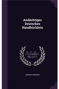 Andächtiges Deutsches Handbüchlein