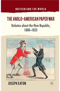 The Anglo-American Paper War