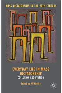 Everyday Life in Mass Dictatorship