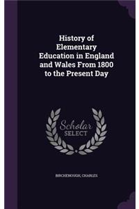 History of Elementary Education in England and Wales From 1800 to the Present Day