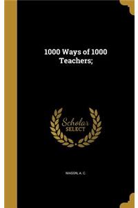 1000 Ways of 1000 Teachers;