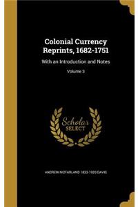 Colonial Currency Reprints, 1682-1751