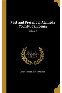 Past and Present of Alameda County, California; Volume 2