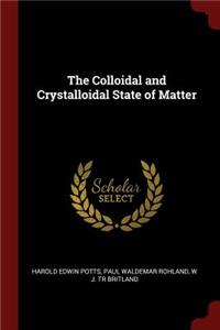 The Colloidal and Crystalloidal State of Matter