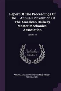 Report of the Proceedings of the ... Annual Convention of the American Railway Master Mechanics' Association; Volume 11