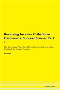 Reversing Invasive Cribriform Carcinoma: