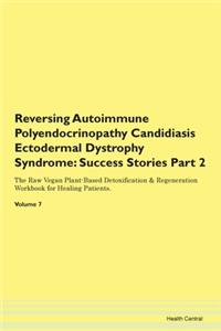 Reversing Autoimmune Polyendocrinopathy Candidiasis Ectodermal Dystrophy Syndrome