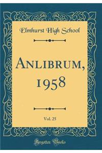 Anlibrum, 1958, Vol. 25 (Classic Reprint)