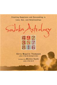 Sudoku Astrology: Creating Happiness and Succeeding in Love, Sex, and Relationships