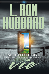 Scientologie: Une Nouvelle Optique Sur La Vie