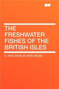 The Freshwater Fishes of the British Isles