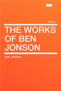 The Works of Ben Jonson Volume 1