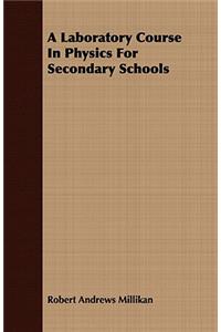 A Laboratory Course in Physics for Secondary Schools
