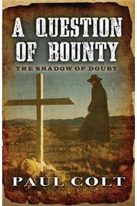 A Question of Bounty the Shadow of Doubt