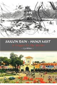 Saigon Rain - Hanoi Mist: A Trigger to the World!