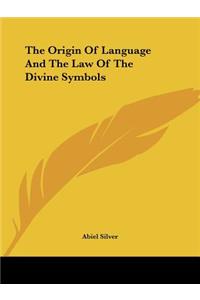 The Origin Of Language And The Law Of The Divine Symbols