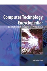 Computer Technology Encyclopedia: Quick Reference for Students and Professionals