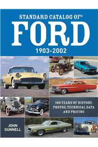 Standard Catalog of Ford, 1903-2002: 100 Years of History, Photos, Technical Data and Pricing