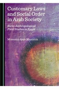 Customary Laws and Social Order in Arab Society: Socio-Anthropological Field Studies in Egypt