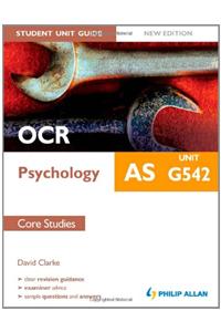 OCR AS Psychology Student Unit Guide: Unit G542 Core Studies
