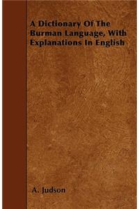 A Dictionary Of The Burman Language, With Explanations In English