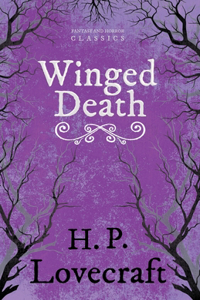 Winged Death (Fantasy and Horror Classics);With a Dedication by George Henry Weiss