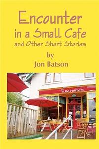 Encounter in a Small Cafe: A Round Dozen Short Stories