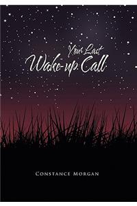 Your Last Wake-Up Call