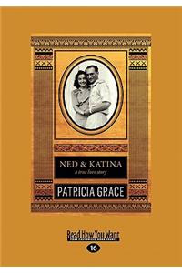 Ned & Katina: A True Love Story (Large Print 16pt)